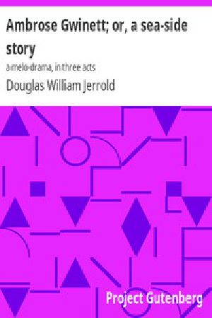 [Gutenberg 45057] • Ambrose Gwinett; or, a sea-side story: a melo-drama, in three acts